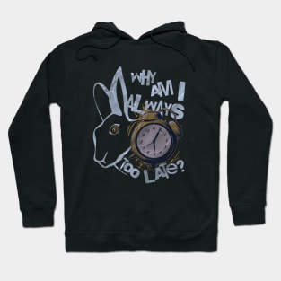 Always Too Late Rabbit Hoodie